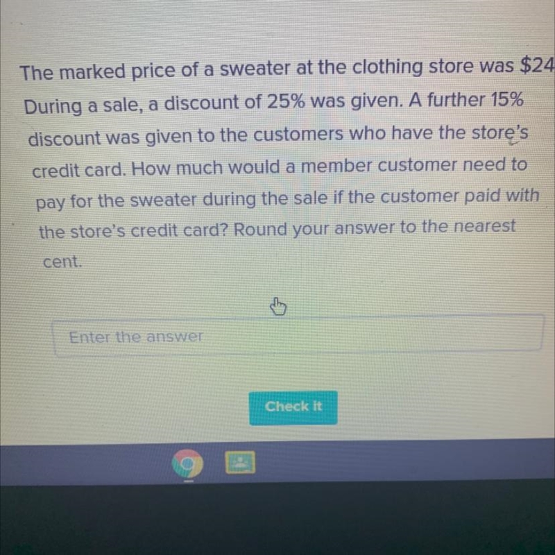 The marked price of a sweater at the clothing store was $24. During a sale, a discount-example-1