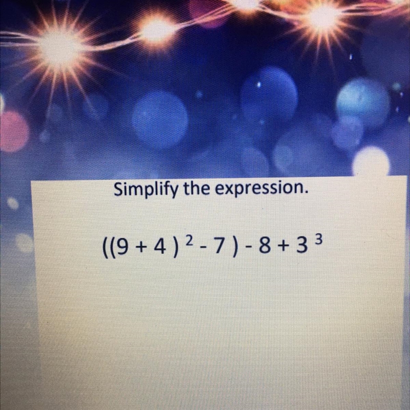 Simplify the expression. ((9 + 4 ) squared - 7) - 8 + 3 cubed-example-1