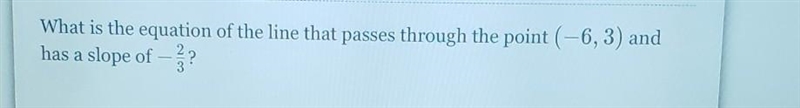 What is the equation of the line that passes through the point (-6,3) and has a slope-example-1
