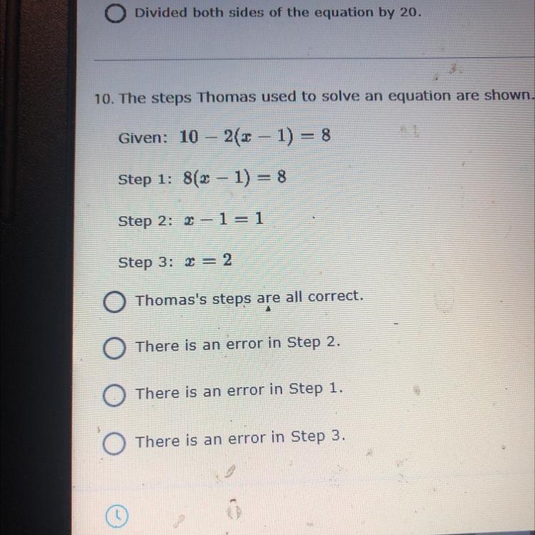 The steps Thomas used to solve an equation are shown. Given: 10-2(x-1)=8 Step 1: 8(x-example-1