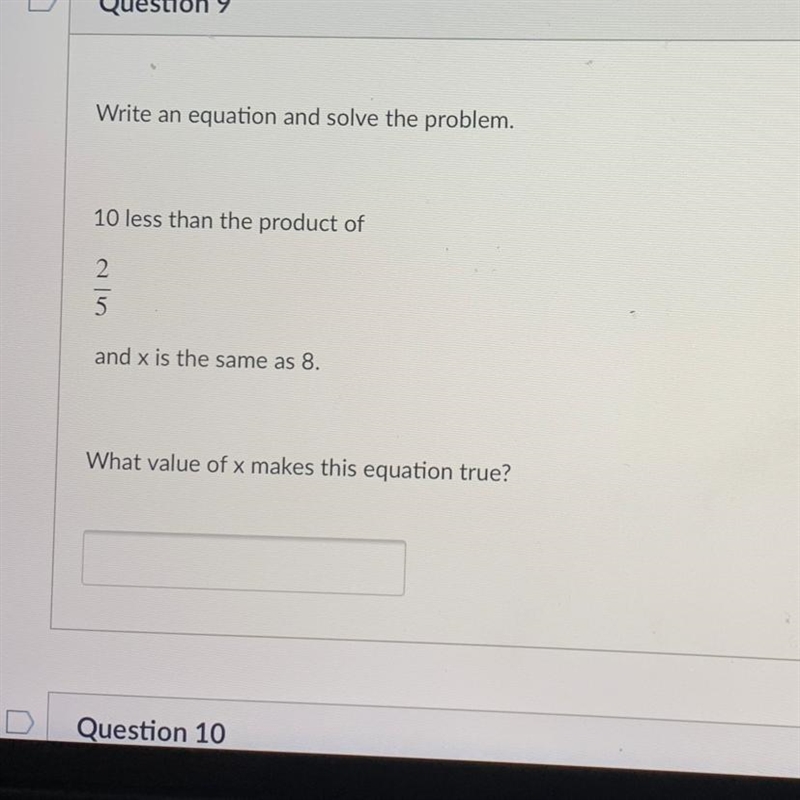 10 less than the product of 2 5 and x is the same as 8. Please answer it’s due at-example-1