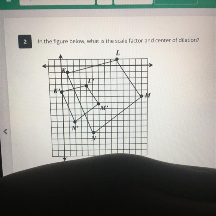 What is the scale factor and center of dilation?-example-1