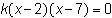 The solutions to a quadratic equation are x = 2 and x = 7. If k is a nonzero constant-example-1