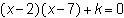 The solutions to a quadratic equation are x = 2 and x = 7. If k is a nonzero constant-example-2