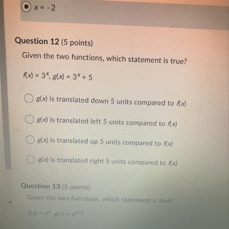 Given the two functions, which statement is true? fx = 3^4, g(x) = 3^x + 5-example-1