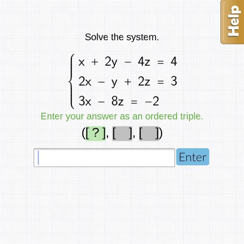 Solve the system, enter as an ordered triple. Need HELP!!-example-1