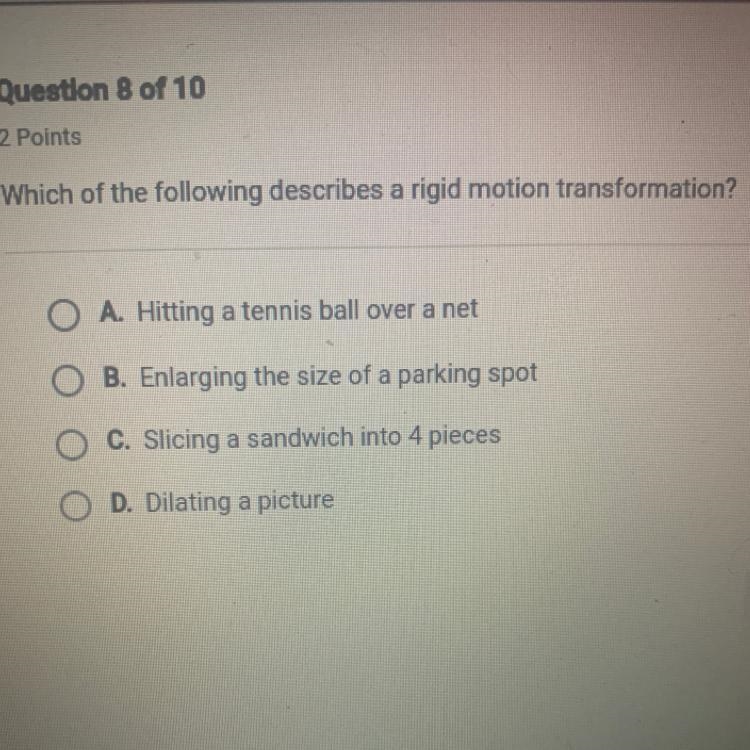 Which of the following describes a rigid motion transformation? A. Hitting a tennis-example-1