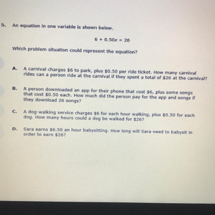 5. An equation in one variable is shown below. 6 + 0.50x = 26 Which problem situation-example-1