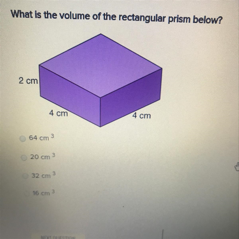 What is the volume of the rectangular prism below? 2 cm 4 cm 4 cm 64 cm 3 20 cm 3-example-1