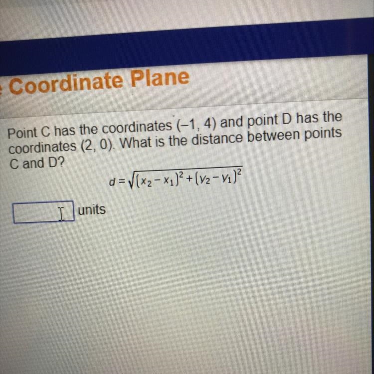 Point c has the coordinates (-1,4) and point D has coordinates (2,0). What it the-example-1