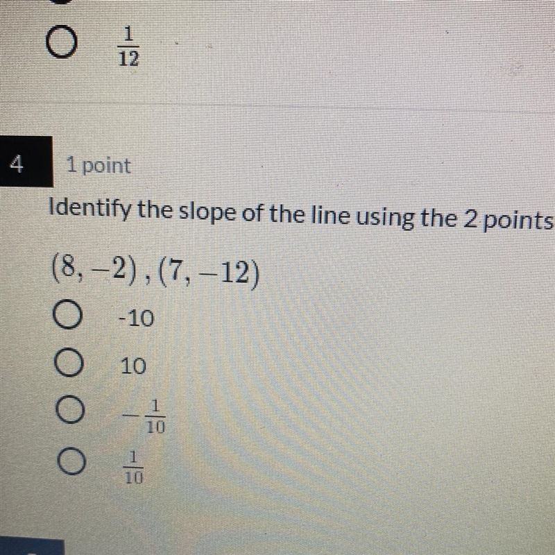 Identify the slope of the line using the 2 points (8,-2), (7, -12) 0-10 10 -TO 1 10 10-example-1