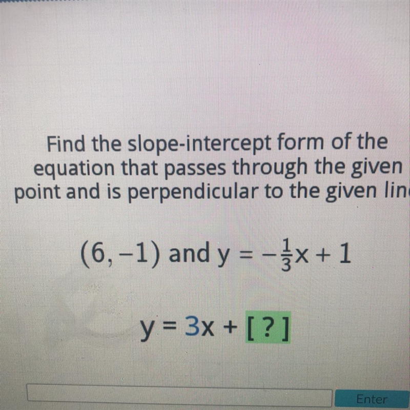 (6,-1) and y = – 1/3x+ 1 y = 3x + [?]-example-1