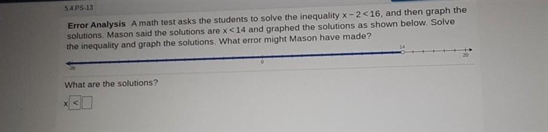 Error Analysis A math test asks the students to solve the inequality X-2<16, and-example-1