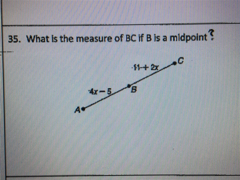 What is the measure of bc if b is a midpoint? 4x-5 & 11 + 2x please help asap-example-1