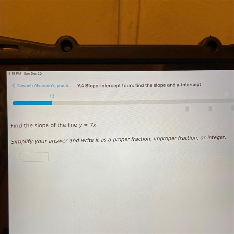 Find the slope of the line y = 7x. Simplify your answer and write it as a proper fraction-example-1