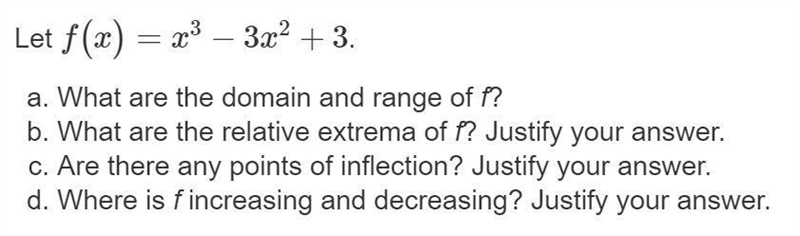 Let f(x)=x^3-3x^2+3. What are the domain and range of f? What are the relative extrema-example-1