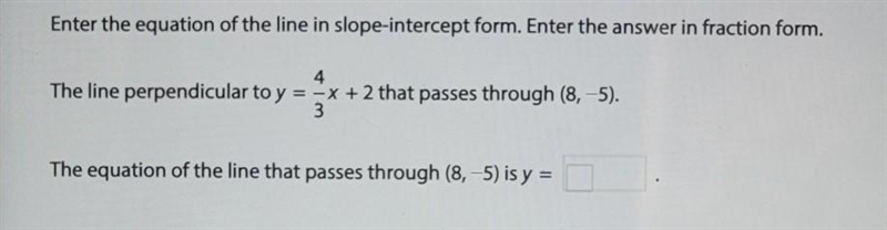 Enter the equation of the line in slope-intercept form. Enter the answer in fraction-example-1