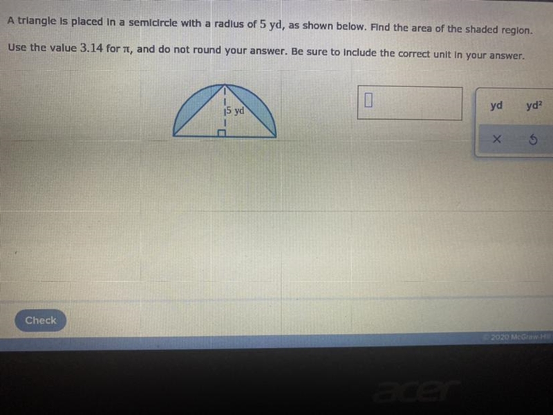 A triangle is placed in a semicircle with a radius of 5 yd, as shown below. Find the-example-1