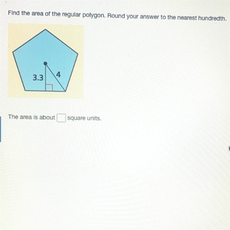 Find the area of the regular polygon. Round your answer to the nearest hundredth. (4 , 3.3) The-example-1