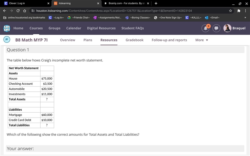 The table below hows Craig’s incomplete net worth statement,Which of the following-example-1