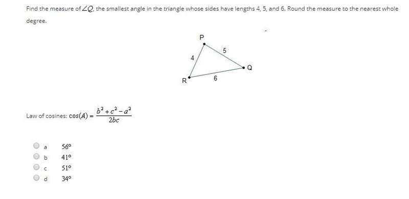 Find the measure of Q, the smallest angle in the triangle whose sides have lengths-example-1