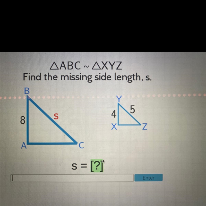 !! please help i’m being timed AABC - AXYZ Find the missing side length s = [?]-example-1