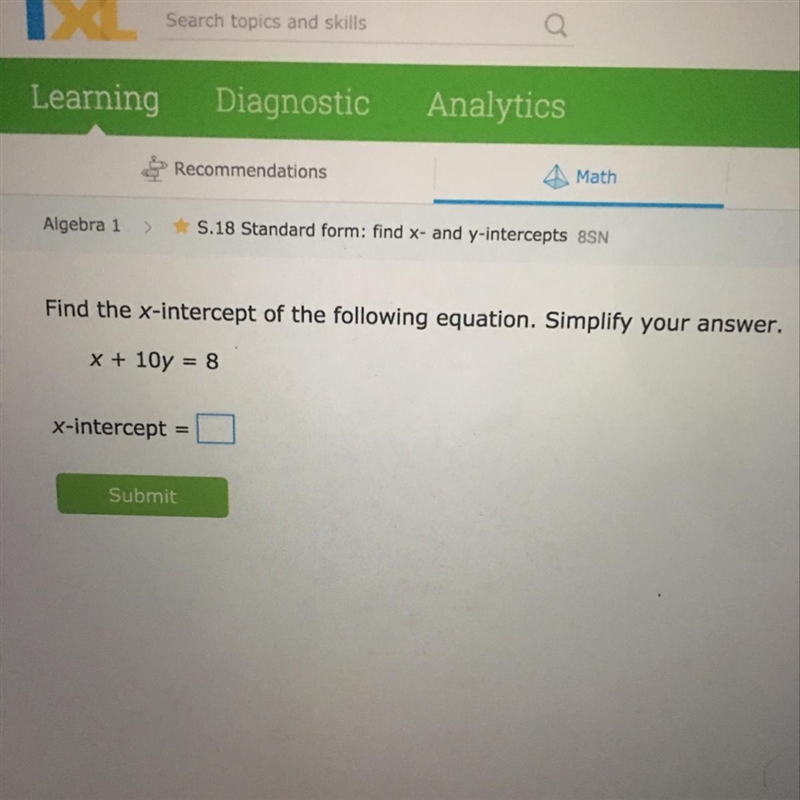 Find the x-intercept of the following equation. Simplify your answer. x + 10y = 8-example-1