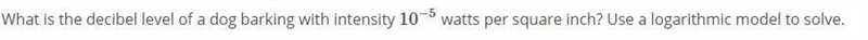 What is the decibel level of a dog barking with intensity 10−5 watts per square inch-example-1