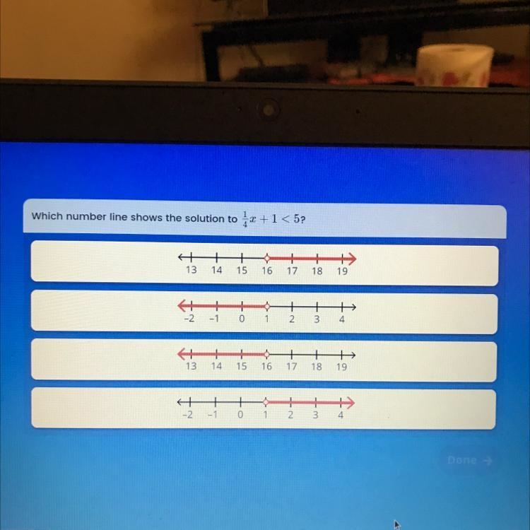 Which number line shows the solution to 1/4 X + 1 < 5-example-1