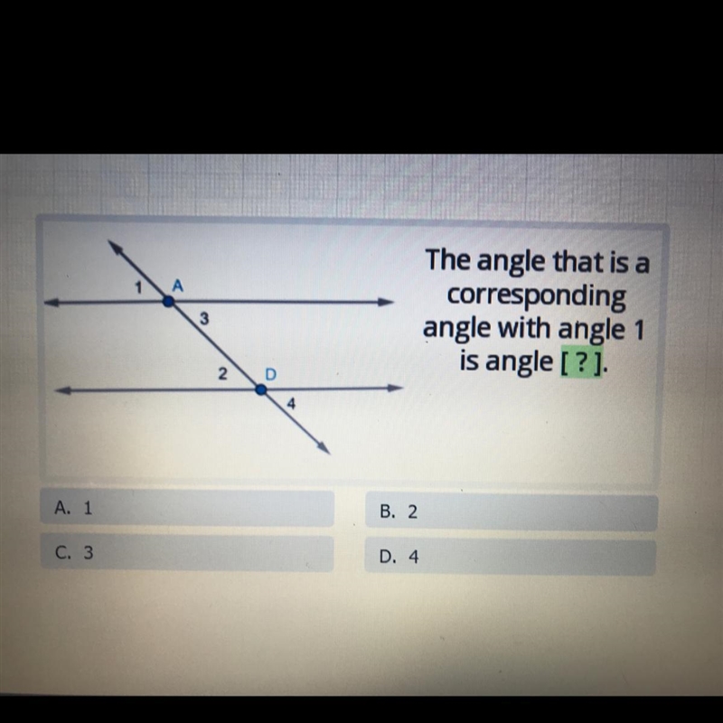 The angle that is a corresponding angle with angle 1 is angle [?]-example-1