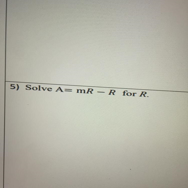 Solve A= mR – R for R.-example-1