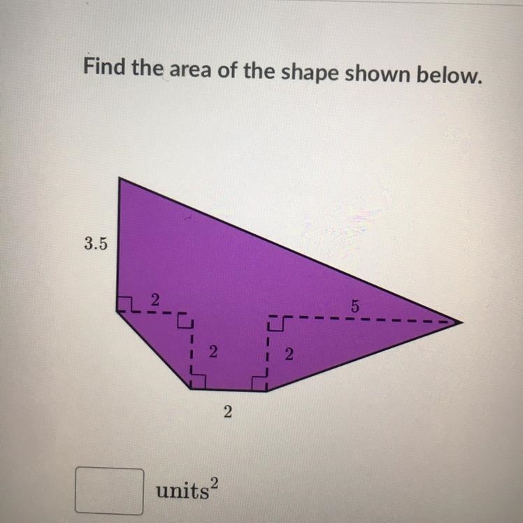 Find the area of the shape shown below. 3.5 2 2-example-1