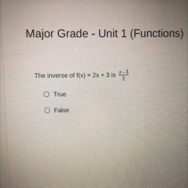 The inverse of f(x) = 2x + 3 is O True O False-example-1