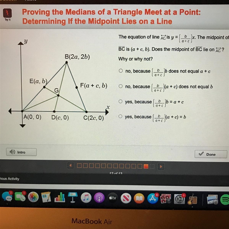 Please help! The equation of line AG is y=(b/a+c)x. The midpoint of BC is (a+c,b). Does-example-1