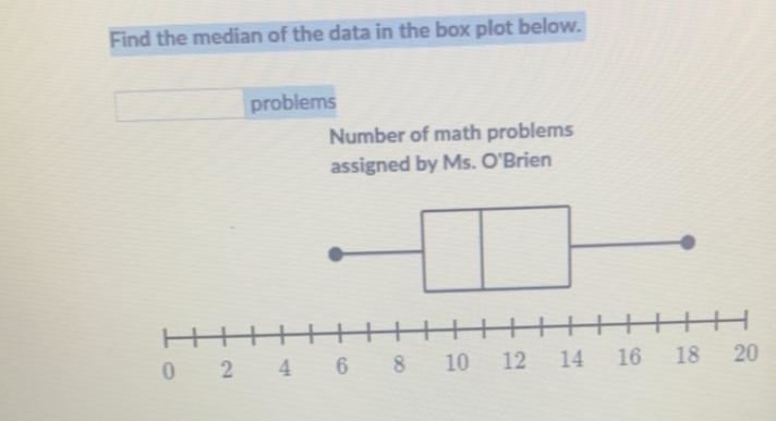 Find the median of the data in the box plot below. problems Number of math problems-example-1