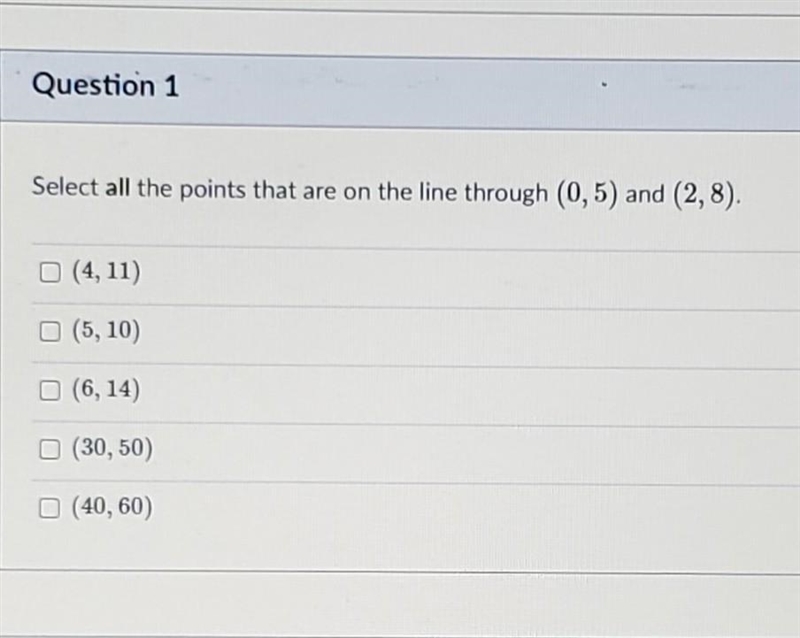 Select all points that are on the line through 0,5 and 2,8. 4,11 5,10 6,14 30,50 40,60​-example-1