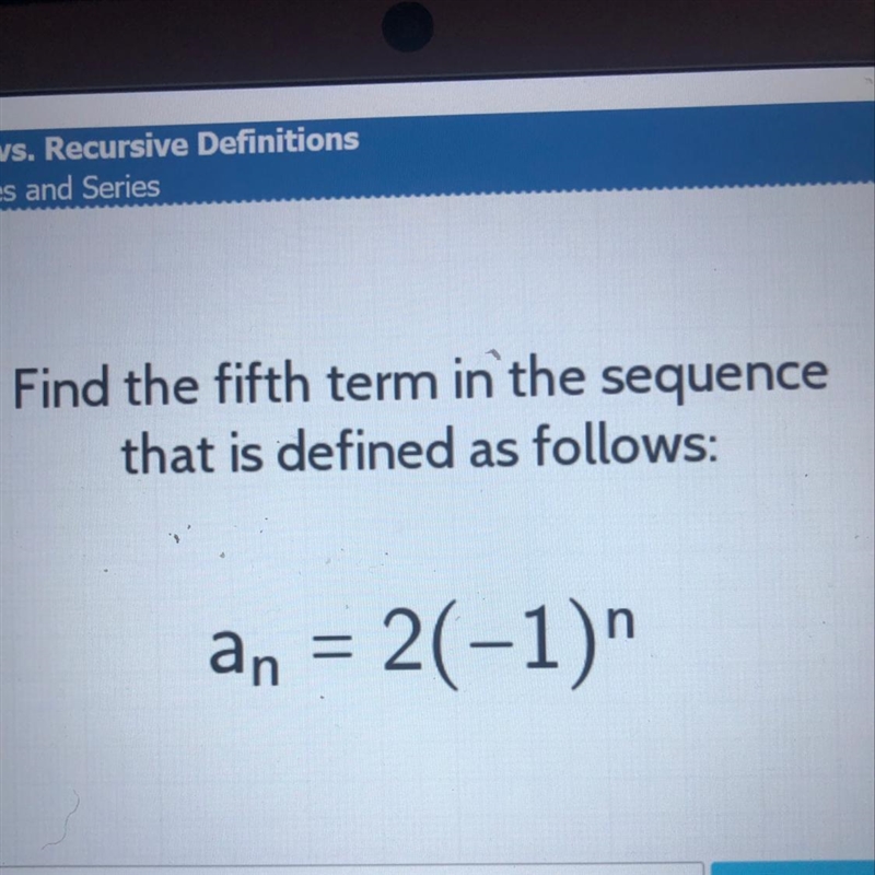 Find the fifth term in the sequence that is defined as follows: an = 2(-1)"-example-1