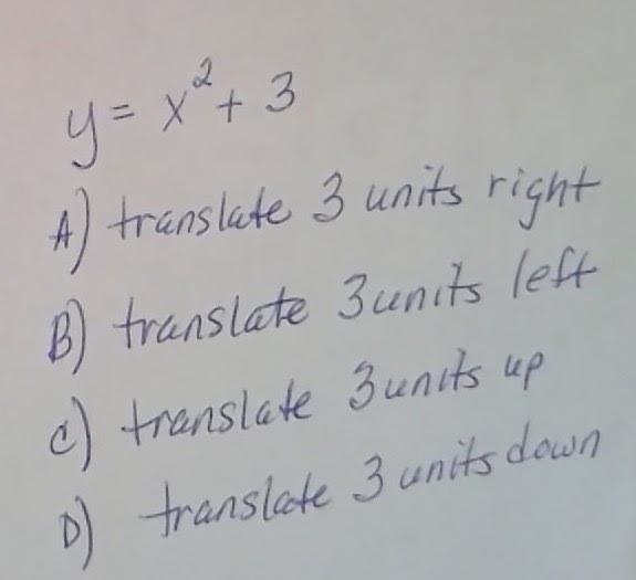 y=x ^2+3 A) translate 3 units right B) translate 3 units right C) translate 3 units-example-1