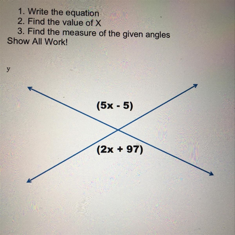 Write the equation Find the value of X Find the measure of the given angles Show All-example-1