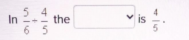 In 5/6÷4/5 the blank is 4/5​-example-1