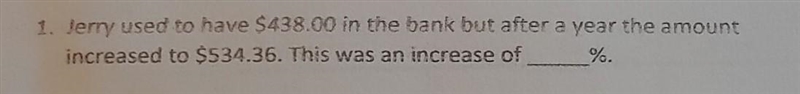 Jerry used to have $438.00 in the bank but after a year the amount increased to $534.36. This-example-1