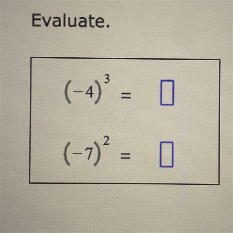 Evaluate. (-4)= (-7) = 0 Please help ASAP!!-example-1