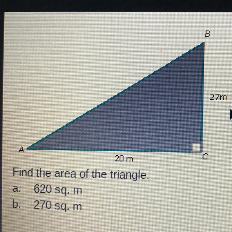 Find the area of the triangle. a. 620 sq. m b. 270 sq. m C. 540 sq. m d. 980 sq.m-example-1