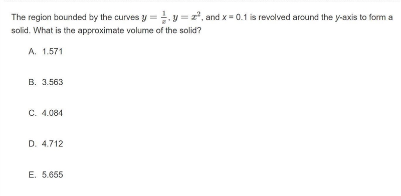 The region bounded by the curves y=(1/x), y=x^2, and x = 0.1 is revolved around the-example-1