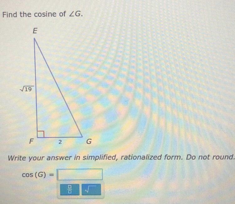 PLEASE HELP! Find the cosine of angle G. Write your answer in simplified, rationalized-example-1