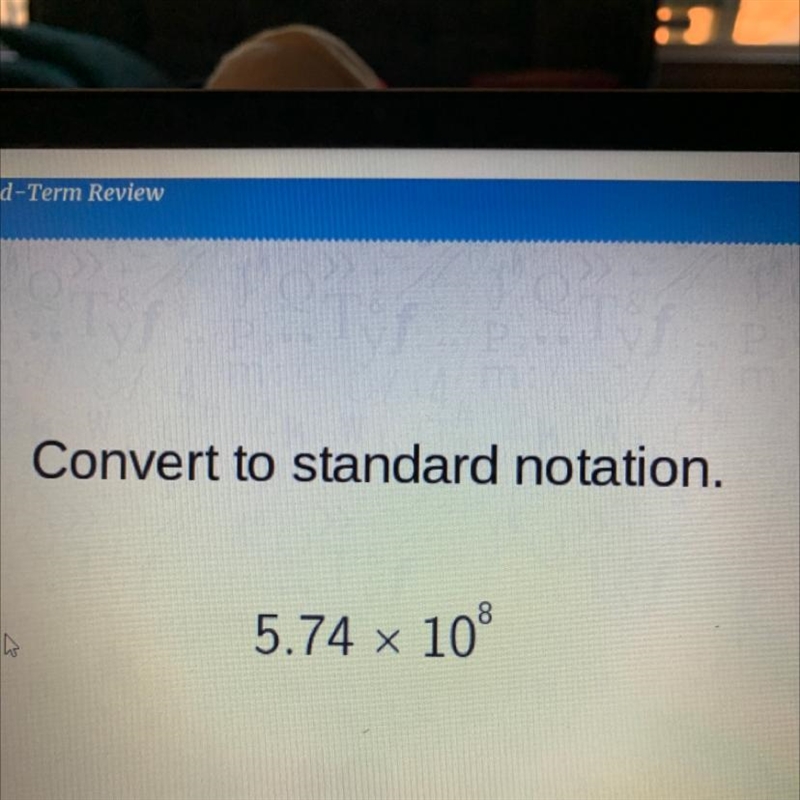 Convert to standard notation. 5.74 x 108-example-1