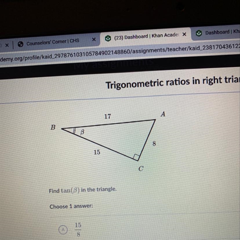 Find tan(B) in the triangle. Choose 1 answer A 15/8 B 8/17 C 8/15 D 15/17-example-1