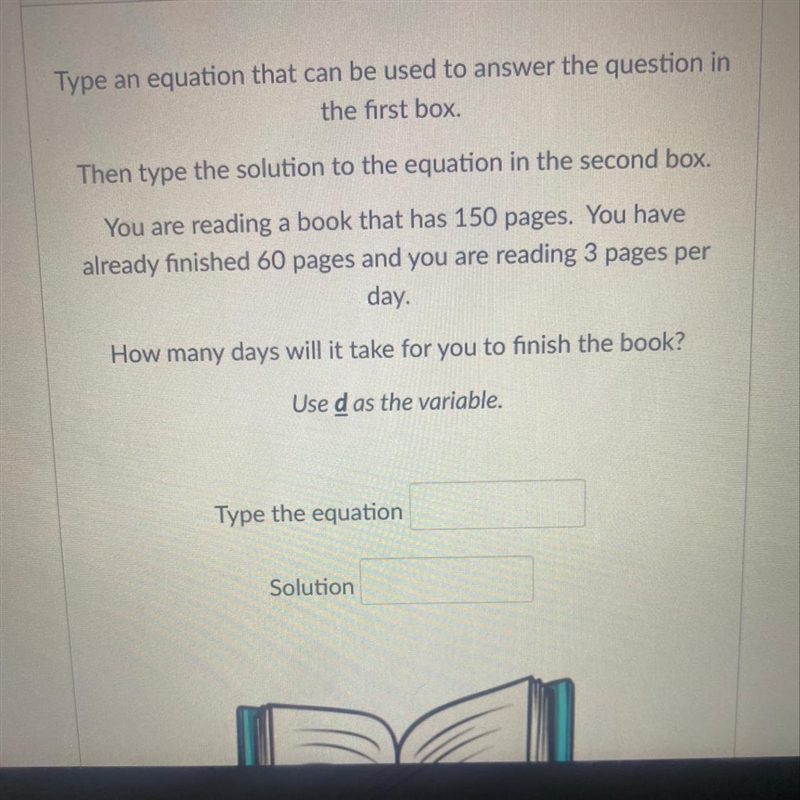 Type an equation that can be used to answer the question in the first box. Then type-example-1