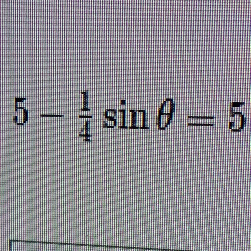 Solve equation for 0<θ<2pi 5-1/4sinθ =5-example-1