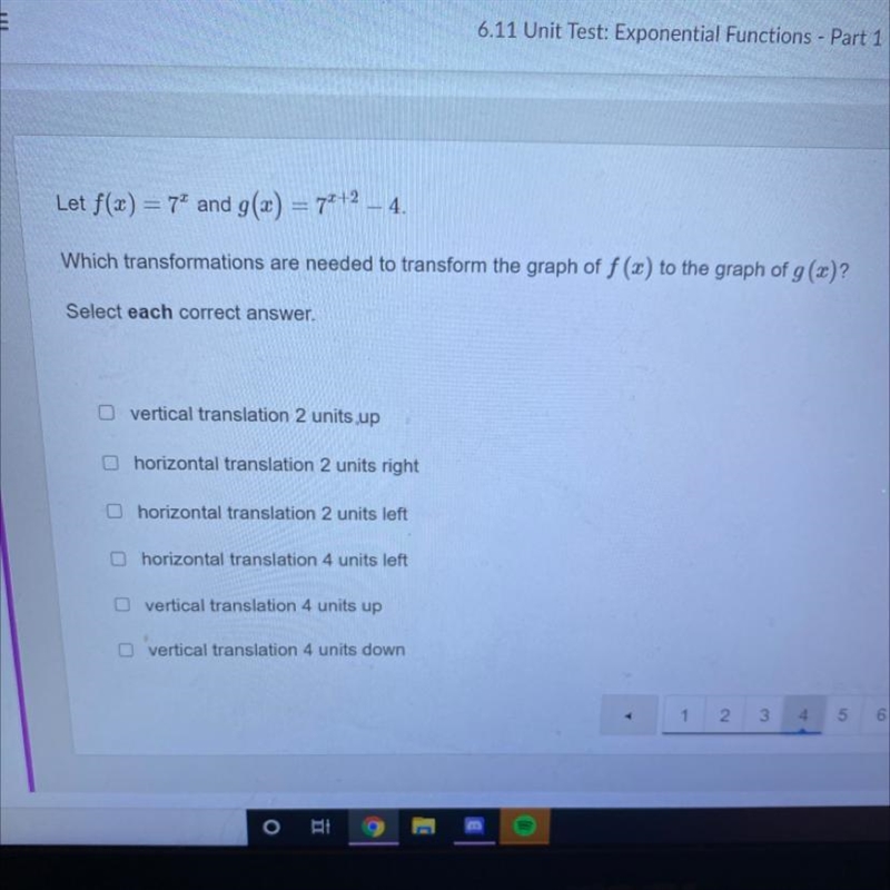 Let f(x) = 7^x and g(x) = 7^x+2 - 4 which transformations are needed to strand form-example-1